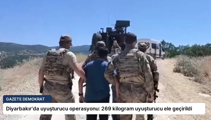 Diyarbakır’da uyuşturucu operasyonu: 269 kilogram uyuşturucu ele geçirildi