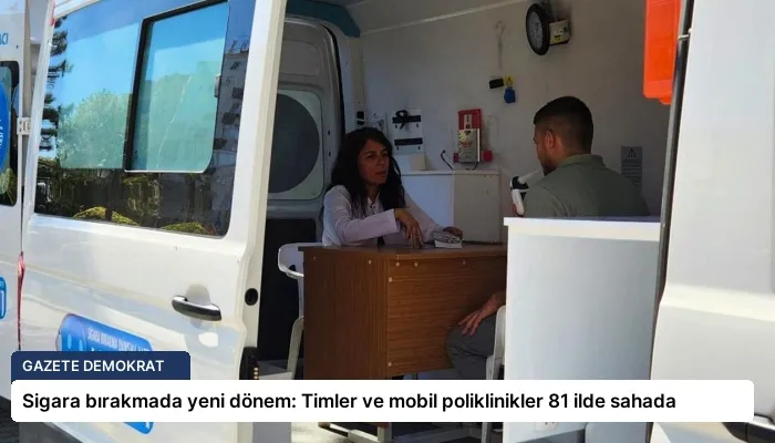 Sigara bırakmada yeni dönem: Timler ve mobil poliklinikler 81 ilde sahada