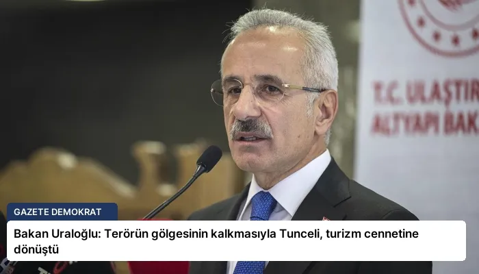 Bakan Uraloğlu: Terörün gölgesinin kalkmasıyla Tunceli, turizm cennetine dönüştü
