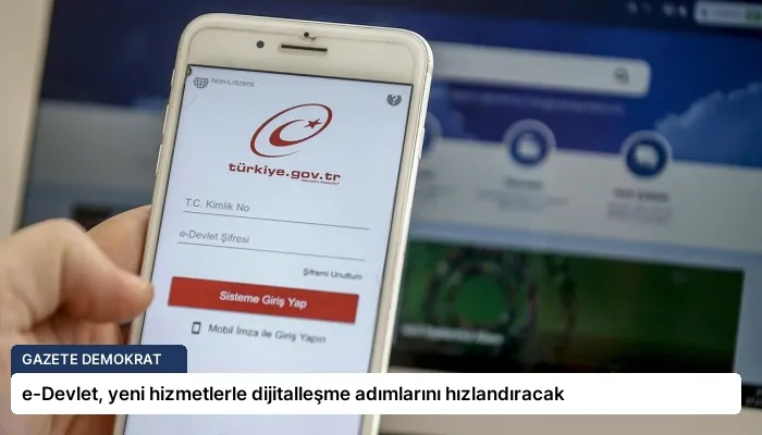 e-Devlet, yeni hizmetlerle dijitalleşme adımlarını hızlandıracak