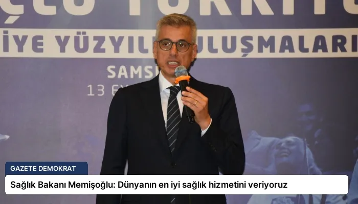 Sağlık Bakanı Memişoğlu: Dünyanın en iyi sağlık hizmetini veriyoruz