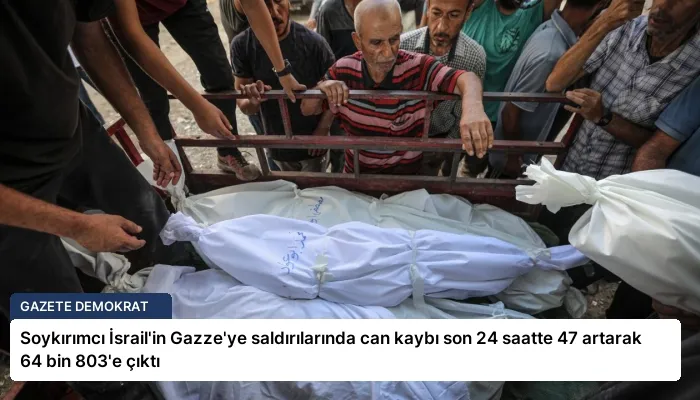Soykırımcı İsrail’in Gazze’ye saldırılarında can kaybı son 24 saatte 47 artarak 64 bin 803’e çıktı