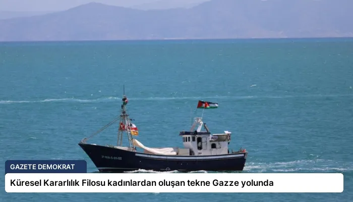 Küresel Kararlılık Filosu kadınlardan oluşan tekne Gazze yolunda