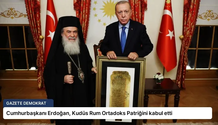 Cumhurbaşkanı Erdoğan, Kudüs Rum Ortadoks Patriğini kabul etti