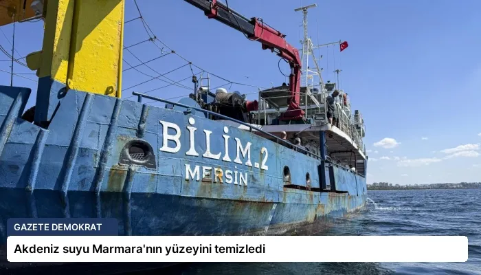 Akdeniz suyu Marmara’nın yüzeyini temizledi