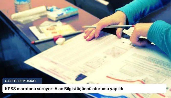 KPSS maratonu sürüyor: Alan Bilgisi üçüncü oturumu yapıldı