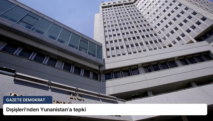 Dışişleri’nden Yunanistan’a tepki