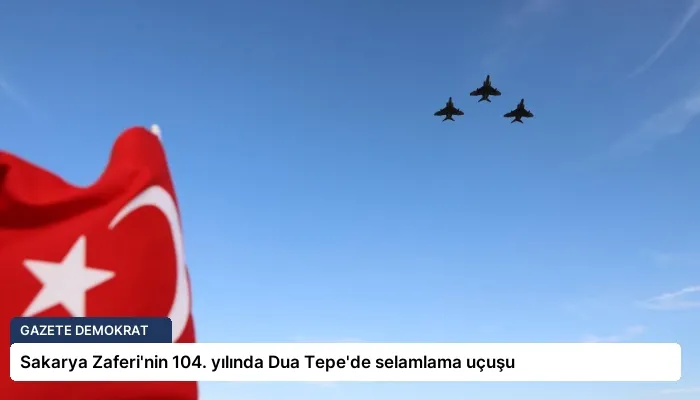 Sakarya Zaferi’nin 104. yılında Dua Tepe’de selamlama uçuşu
