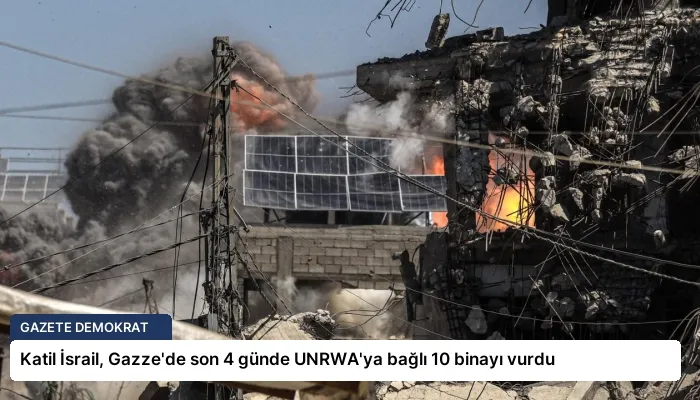 Katil İsrail, Gazze’de son 4 günde UNRWA’ya bağlı 10 binayı vurdu