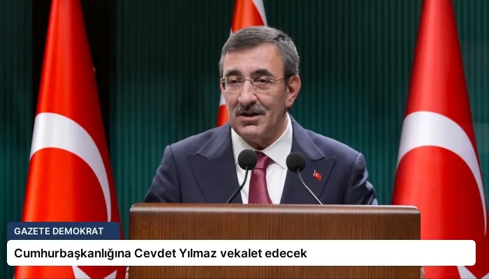 Cumhurbaşkanlığına Cevdet Yılmaz vekalet edecek