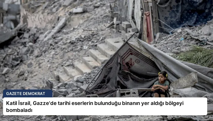 Katil İsrail, Gazze’de tarihi eserlerin bulunduğu binanın yer aldığı bölgeyi bombaladı