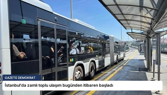 İstanbul’da zamlı toplu ulaşım bugünden itibaren başladı