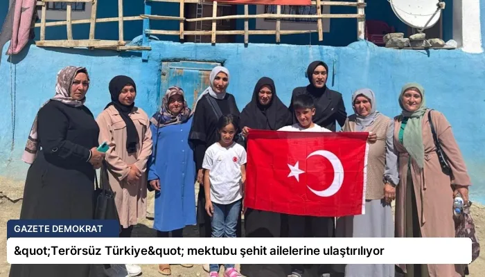 "Terörsüz Türkiye" mektubu şehit ailelerine ulaştırılıyor