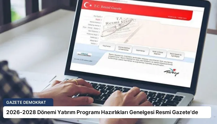 2026-2028 Dönemi Yatırım Programı Hazırlıkları Genelgesi Resmi Gazete’de