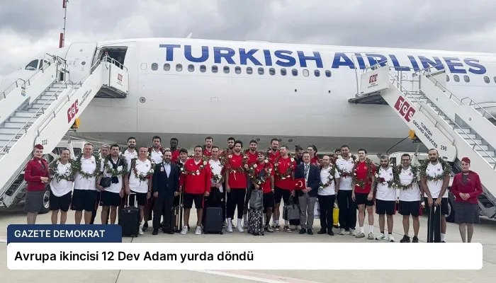 Avrupa ikincisi 12 Dev Adam yurda döndü