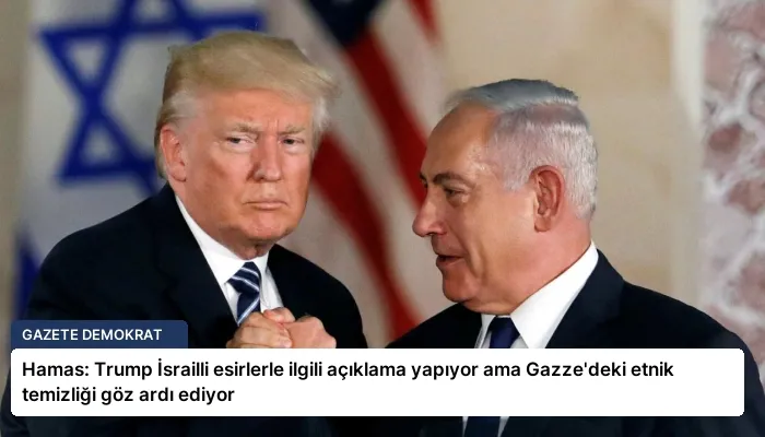 Hamas: Trump İsrailli esirlerle ilgili açıklama yapıyor ama Gazze’deki etnik temizliği göz ardı ediyor