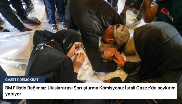 BM Filistin Bağımsız Uluslararası Soruşturma Komisyonu: İsrail Gazze’de soykırım yapıyor