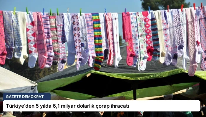 Türkiye’den 5 yılda 6,1 milyar dolarlık çorap ihracatı