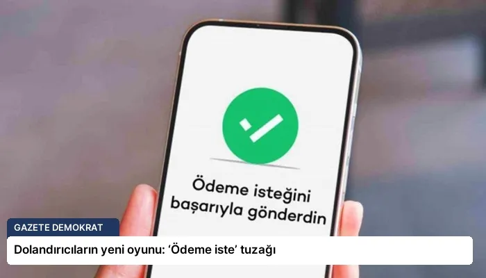 Dolandırıcıların yeni oyunu: ‘Ödeme iste’ tuzağı