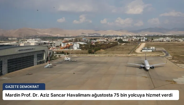 Mardin Prof. Dr. Aziz Sancar Havalimanı ağustosta 75 bin yolcuya hizmet verdi