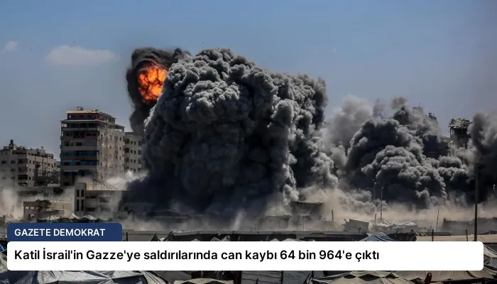 Katil İsrail’in Gazze’ye saldırılarında can kaybı 64 bin 964’e çıktı