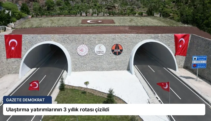 Ulaştırma yatırımlarının 3 yıllık rotası çizildi