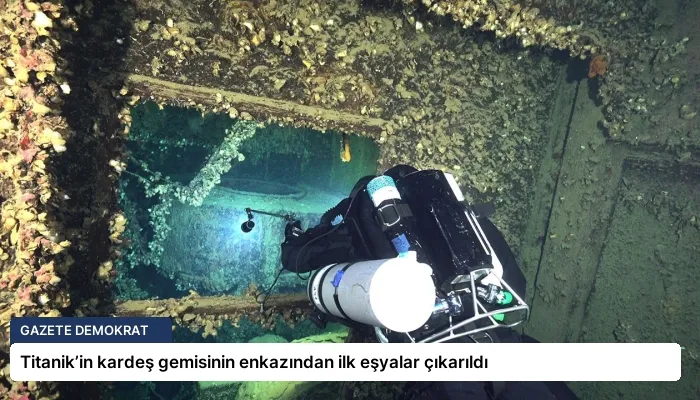 Titanik’in kardeş gemisinin enkazından ilk eşyalar çıkarıldı