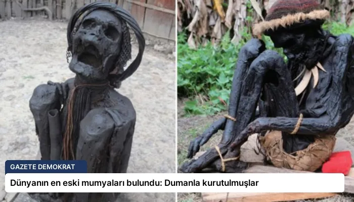 Dünyanın en eski mumyaları bulundu: Dumanla kurutulmuşlar