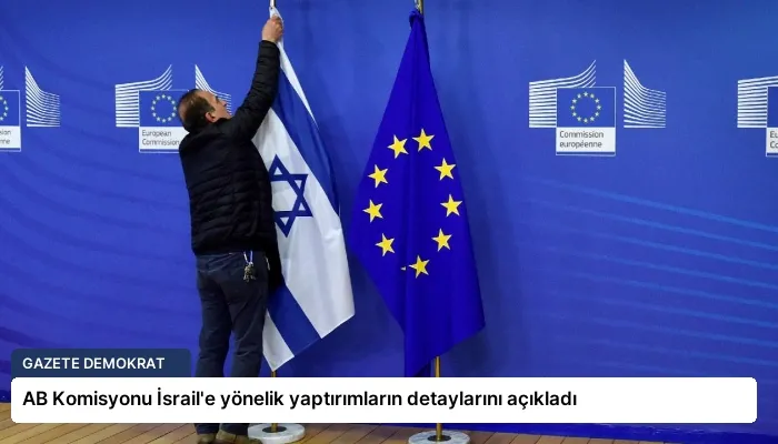 AB Komisyonu İsrail’e yönelik yaptırımların detaylarını açıkladı