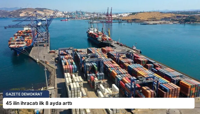 45 ilin ihracatı ilk 8 ayda arttı