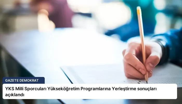 YKS Milli Sporcuları Yükseköğretim Programlarına Yerleştirme sonuçları açıklandı