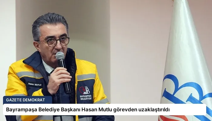 Bayrampaşa Belediye Başkanı Hasan Mutlu görevden uzaklaştırıldı