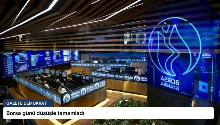 Borsa günü düşüşle tamamladı