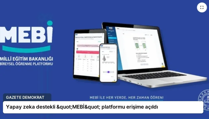 Yapay zeka destekli "MEBİ" platformu erişime açıldı