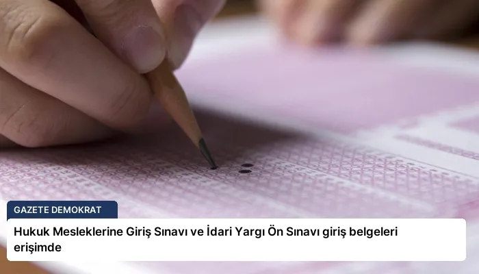 Hukuk Mesleklerine Giriş Sınavı ve İdari Yargı Ön Sınavı giriş belgeleri erişimde