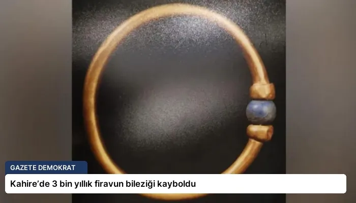 Kahire’de 3 bin yıllık firavun bileziği kayboldu