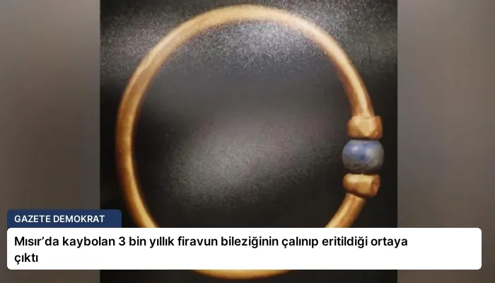 Mısır’da kaybolan 3 bin yıllık firavun bileziğinin çalınıp eritildiği ortaya çıktı