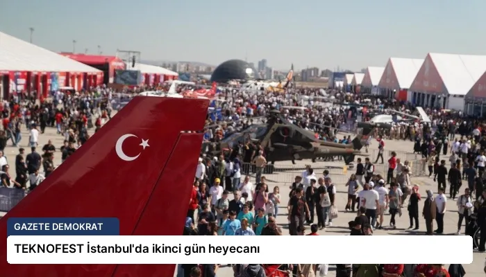 TEKNOFEST İstanbul’da ikinci gün heyecanı
