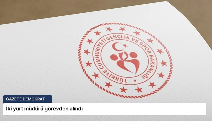 İki yurt müdürü görevden alındı