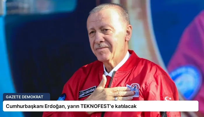 Cumhurbaşkanı Erdoğan, yarın TEKNOFEST’e katılacak