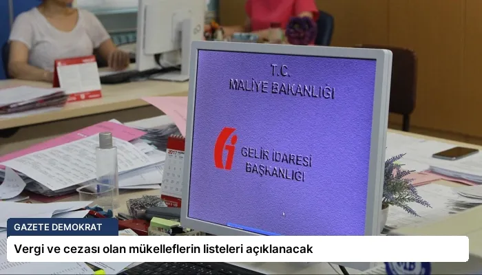 Vergi ve cezası olan mükelleflerin listeleri açıklanacak