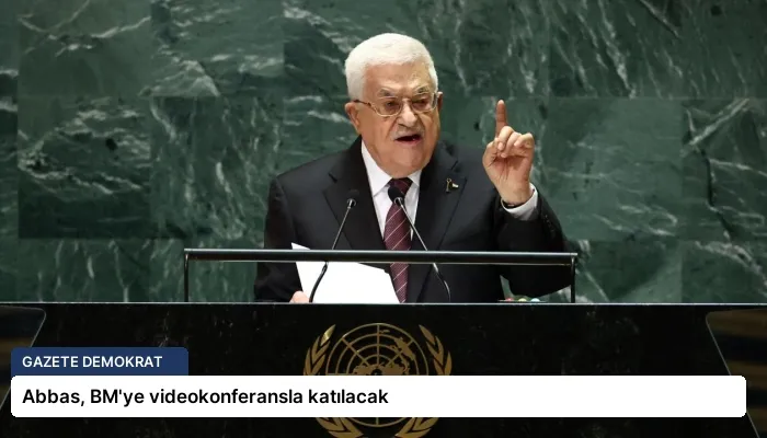 Abbas, BM’ye videokonferansla katılacak