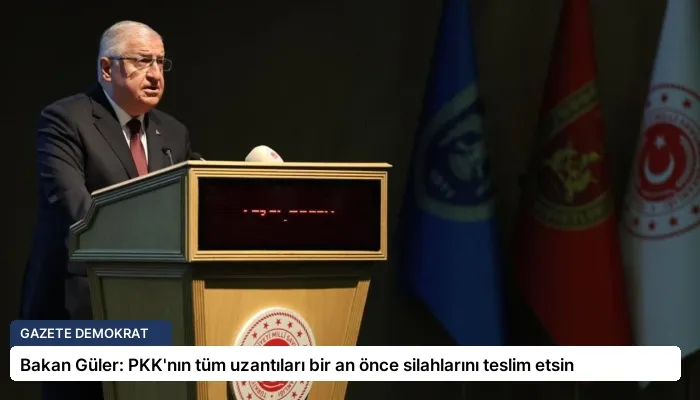 Bakan Güler: PKK’nın tüm uzantıları bir an önce silahlarını teslim etsin