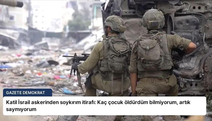 Katil İsrail askerinden soykırım itirafı: Kaç çocuk öldürdüm bilmiyorum, artık saymıyorum