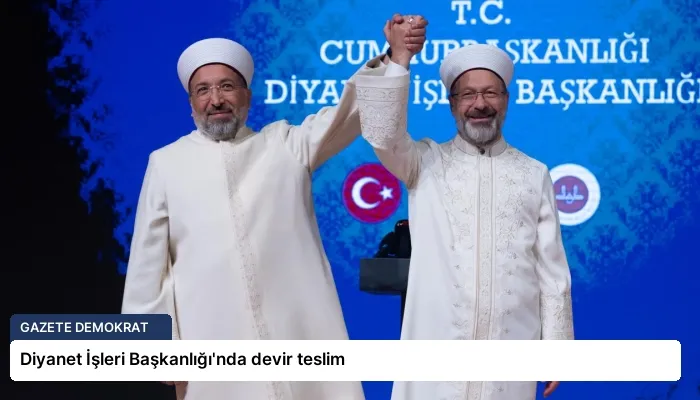 Diyanet İşleri Başkanlığı’nda devir teslim