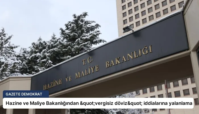 Hazine ve Maliye Bakanlığından "vergisiz döviz" iddialarına yalanlama
