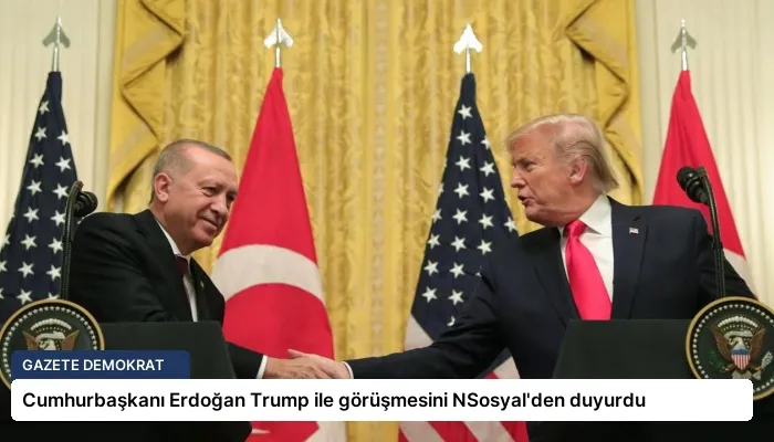 Cumhurbaşkanı Erdoğan Trump ile görüşmesini NSosyal’den duyurdu