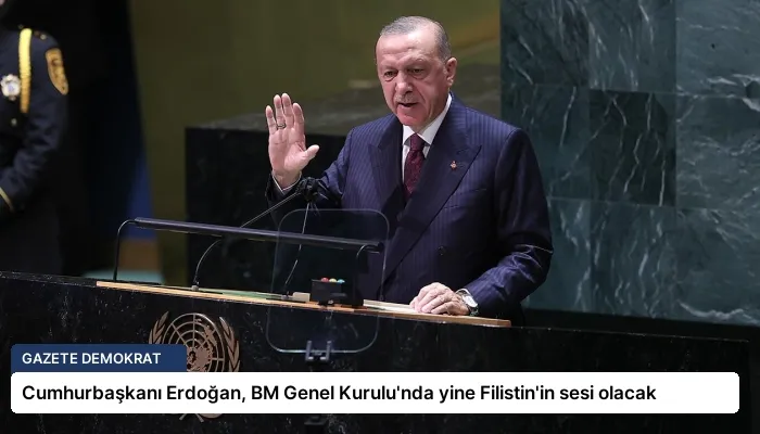 Cumhurbaşkanı Erdoğan, BM Genel Kurulu’nda yine Filistin’in sesi olacak