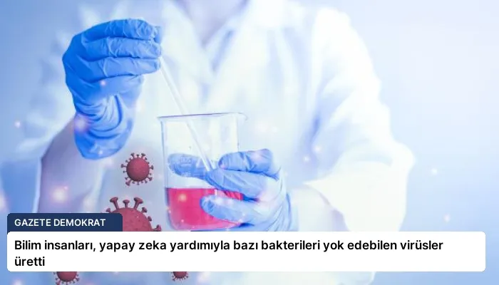 Bilim insanları, yapay zeka yardımıyla bazı bakterileri yok edebilen virüsler üretti