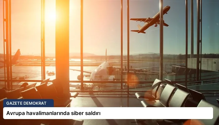 Avrupa havalimanlarında siber saldırı
